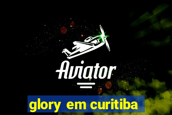 glory em curitiba